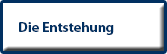 Die Enstehung
