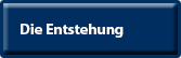 Die Enstehung