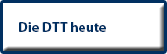 Die DTT heute